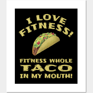 I Love Fitness! Fit'ness whole TACO in my mouth! Funny Graphic Novelty Posters and Art